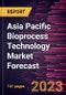 Asia Pacific Bioprocess Technology Market Forecast to 2028 - Regional Analysis By Type, Modality, and End User - Product Image