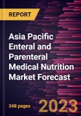 Asia Pacific Enteral and Parenteral Medical Nutrition Market Forecast to 2028 - Regional Analysis By Indication , Nutrition Type, Form, Product Type, Route of Administration, Age Group, and Distribution Channel- Product Image