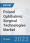 Poland Ophthalmic Surgical Technologies Market: Prospects, Trends Analysis, Market Size and Forecasts up to 2030 - Product Thumbnail Image