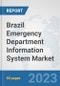 Brazil Emergency Department Information System Market: Prospects, Trends Analysis, Market Size and Forecasts up to 2030 - Product Image
