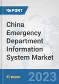 China Emergency Department Information System Market: Prospects, Trends Analysis, Market Size and Forecasts up to 2030- Product Image