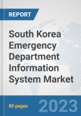 South Korea Emergency Department Information System Market: Prospects, Trends Analysis, Market Size and Forecasts up to 2030- Product Image
