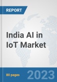 India AI in IoT Market: Prospects, Trends Analysis, Market Size and Forecasts up to 2030- Product Image