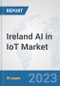 Ireland AI in IoT Market: Prospects, Trends Analysis, Market Size and Forecasts up to 2030 - Product Thumbnail Image