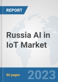 Russia AI in IoT Market: Prospects, Trends Analysis, Market Size and Forecasts up to 2030- Product Image