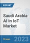 Saudi Arabia AI in IoT Market: Prospects, Trends Analysis, Market Size and Forecasts up to 2030 - Product Image