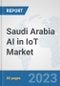 Saudi Arabia AI in IoT Market: Prospects, Trends Analysis, Market Size and Forecasts up to 2030 - Product Thumbnail Image