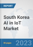 South Korea AI in IoT Market: Prospects, Trends Analysis, Market Size and Forecasts up to 2030- Product Image