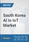 South Korea AI in IoT Market: Prospects, Trends Analysis, Market Size and Forecasts up to 2030 - Product Thumbnail Image