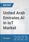 United Arab Emirates AI in IoT Market: Prospects, Trends Analysis, Market Size and Forecasts up to 2030 - Product Thumbnail Image