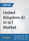 United Kingdom AI in IoT Market: Prospects, Trends Analysis, Market Size and Forecasts up to 2030- Product Image