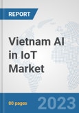 Vietnam AI in IoT Market: Prospects, Trends Analysis, Market Size and Forecasts up to 2030- Product Image