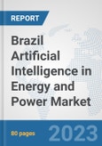 Brazil Artificial Intelligence (AI) in Energy and Power Market: Prospects, Trends Analysis, Market Size and Forecasts up to 2030- Product Image