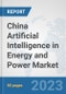 China Artificial Intelligence (AI) in Energy and Power Market: Prospects, Trends Analysis, Market Size and Forecasts up to 2030 - Product Thumbnail Image