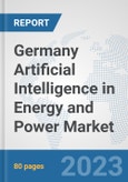 Germany Artificial Intelligence (AI) in Energy and Power Market: Prospects, Trends Analysis, Market Size and Forecasts up to 2030- Product Image