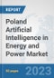 Poland Artificial Intelligence (AI) in Energy and Power Market: Prospects, Trends Analysis, Market Size and Forecasts up to 2030 - Product Thumbnail Image