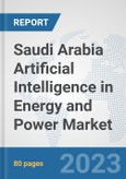 Saudi Arabia Artificial Intelligence (AI) in Energy and Power Market: Prospects, Trends Analysis, Market Size and Forecasts up to 2030- Product Image