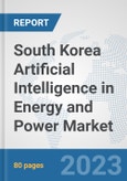 South Korea Artificial Intelligence (AI) in Energy and Power Market: Prospects, Trends Analysis, Market Size and Forecasts up to 2030- Product Image