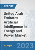 United Arab Emirates Artificial Intelligence (AI) in Energy and Power Market: Prospects, Trends Analysis, Market Size and Forecasts up to 2030- Product Image