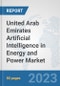United Arab Emirates Artificial Intelligence (AI) in Energy and Power Market: Prospects, Trends Analysis, Market Size and Forecasts up to 2030 - Product Thumbnail Image