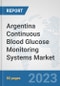 Argentina Continuous Blood Glucose Monitoring Systems Market: Prospects, Trends Analysis, Market Size and Forecasts up to 2030 - Product Thumbnail Image