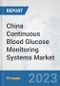 China Continuous Blood Glucose Monitoring Systems Market: Prospects, Trends Analysis, Market Size and Forecasts up to 2030 - Product Thumbnail Image