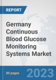 Germany Continuous Blood Glucose Monitoring Systems Market: Prospects, Trends Analysis, Market Size and Forecasts up to 2030- Product Image