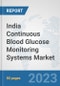India Continuous Blood Glucose Monitoring Systems Market: Prospects, Trends Analysis, Market Size and Forecasts up to 2030 - Product Image