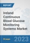 Ireland Continuous Blood Glucose Monitoring Systems Market: Prospects, Trends Analysis, Market Size and Forecasts up to 2030 - Product Image