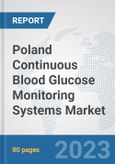 Poland Continuous Blood Glucose Monitoring Systems Market: Prospects, Trends Analysis, Market Size and Forecasts up to 2030- Product Image