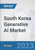 South Korea Generative AI Market: Prospects, Trends Analysis, Market Size and Forecasts up to 2030- Product Image