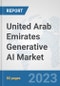 United Arab Emirates Generative AI Market: Prospects, Trends Analysis, Market Size and Forecasts up to 2030 - Product Thumbnail Image