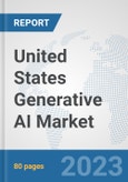 United States Generative AI Market: Prospects, Trends Analysis, Market Size and Forecasts up to 2030- Product Image