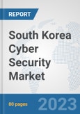 South Korea Cyber Security Market: Prospects, Trends Analysis, Market Size and Forecasts up to 2030- Product Image