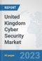 United Kingdom Cyber Security Market: Prospects, Trends Analysis, Market Size and Forecasts up to 2030 - Product Thumbnail Image