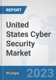 United States Cyber Security Market: Prospects, Trends Analysis, Market Size and Forecasts up to 2030- Product Image