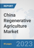 China Regenerative Agriculture Market: Prospects, Trends Analysis, Market Size and Forecasts up to 2030- Product Image