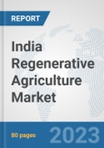 India Regenerative Agriculture Market: Prospects, Trends Analysis, Market Size and Forecasts up to 2030- Product Image