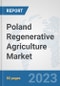 Poland Regenerative Agriculture Market: Prospects, Trends Analysis, Market Size and Forecasts up to 2030 - Product Thumbnail Image