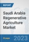 Saudi Arabia Regenerative Agriculture Market: Prospects, Trends Analysis, Market Size and Forecasts up to 2030 - Product Image