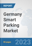 Germany Smart Parking Market: Prospects, Trends Analysis, Market Size and Forecasts up to 2030- Product Image