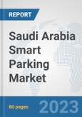 Saudi Arabia Smart Parking Market: Prospects, Trends Analysis, Market Size and Forecasts up to 2030- Product Image