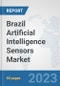 Brazil Artificial Intelligence Sensors Market: Prospects, Trends Analysis, Market Size and Forecasts up to 2030 - Product Thumbnail Image