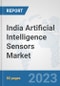 India Artificial Intelligence Sensors Market: Prospects, Trends Analysis, Market Size and Forecasts up to 2030 - Product Thumbnail Image