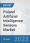 Poland Artificial Intelligence Sensors Market: Prospects, Trends Analysis, Market Size and Forecasts up to 2030 - Product Thumbnail Image