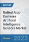 United Arab Emirates Artificial Intelligence Sensors Market: Prospects, Trends Analysis, Market Size and Forecasts up to 2030 - Product Image