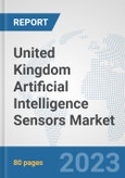 United Kingdom Artificial Intelligence Sensors Market: Prospects, Trends Analysis, Market Size and Forecasts up to 2030- Product Image