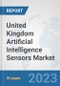 United Kingdom Artificial Intelligence Sensors Market: Prospects, Trends Analysis, Market Size and Forecasts up to 2030 - Product Thumbnail Image
