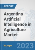 Argentina Artificial Intelligence in Agriculture Market: Prospects, Trends Analysis, Market Size and Forecasts up to 2030- Product Image