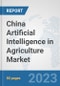 China Artificial Intelligence in Agriculture Market: Prospects, Trends Analysis, Market Size and Forecasts up to 2030 - Product Image